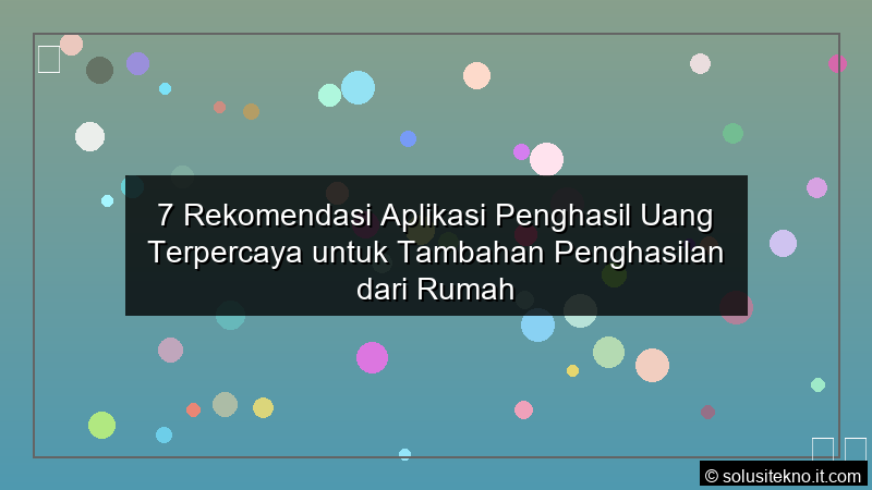 Read more about the article 7 Rekomendasi Aplikasi Penghasil Uang Terpercaya untuk Tambahan Penghasilan dari Rumah
