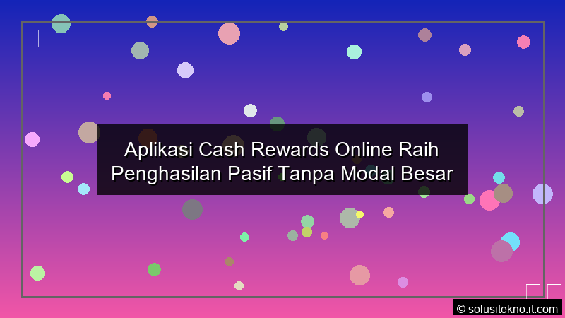 Read more about the article Aplikasi Cash Rewards Online Raih Penghasilan Pasif Tanpa Modal Besar