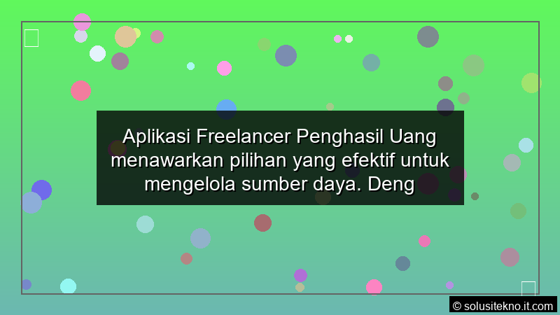 Read more about the article Aplikasi Freelancer Penghasil Uang menawarkan pilihan yang efektif untuk mengelola sumber daya. Dengan kombinasi platform