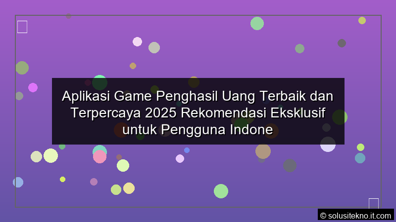 Read more about the article Aplikasi Game Penghasil Uang Terbaik dan Terpercaya 2025 Rekomendasi Eksklusif untuk Pengguna Indonesia