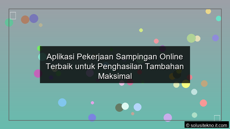 Read more about the article Aplikasi Pekerjaan Sampingan Online Terbaik untuk Penghasilan Tambahan Maksimal
