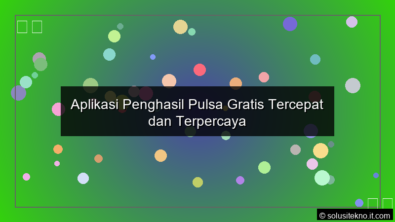 You are currently viewing Aplikasi Penghasil Pulsa Gratis Tercepat dan Terpercaya