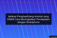 Read more about the article Aplikasi PenghasilUang Android yang Efektif Cara Meningkatkan Pendapatan dengan Smartphone