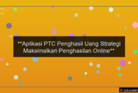Read more about the article **Aplikasi PTC Penghasil Uang Strategi Maksimalkan Penghasilan Online**