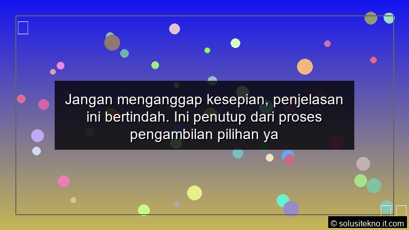 Read more about the article Jangan menganggap kesepian, penjelasan ini bertindah. Ini penutup dari proses pengambilan pilihan yang efektif.