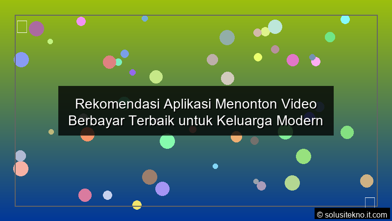 Read more about the article Rekomendasi Aplikasi Menonton Video Berbayar Terbaik untuk Keluarga Modern