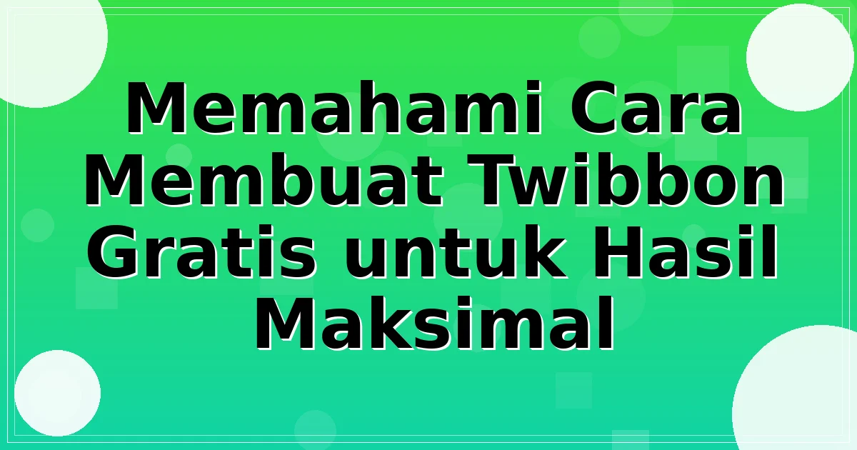 Read more about the article Memahami Cara Membuat Twibbon Gratis untuk Hasil Maksimal