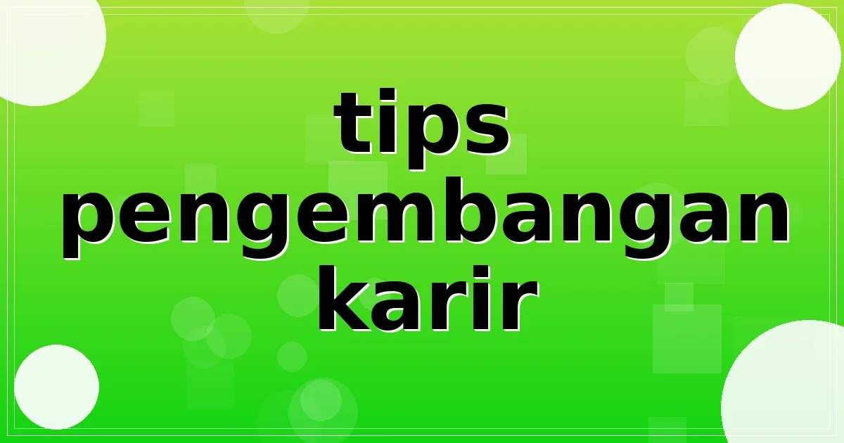 Read more about the article tips pengembangan karir